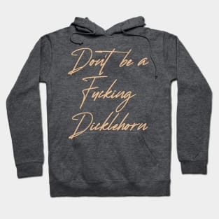 Don't be a Dicklehorn (light) Hoodie